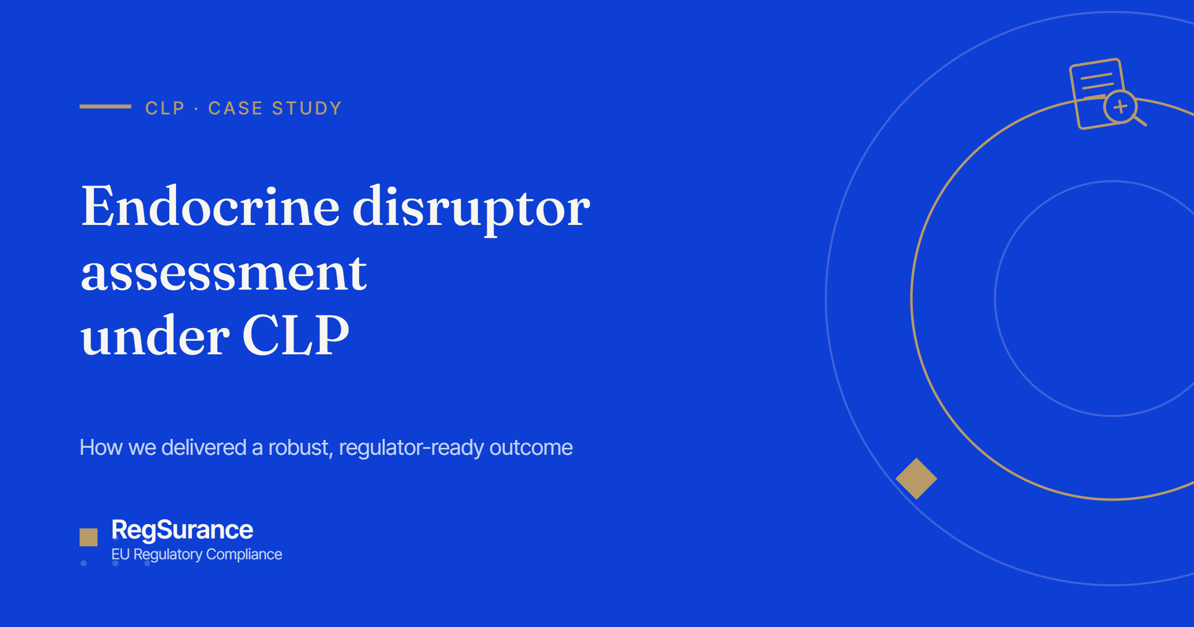 Endocrine disruptor assessment under CLP — RegSurance case study on delivering a robust, regulator-ready classification outcome.