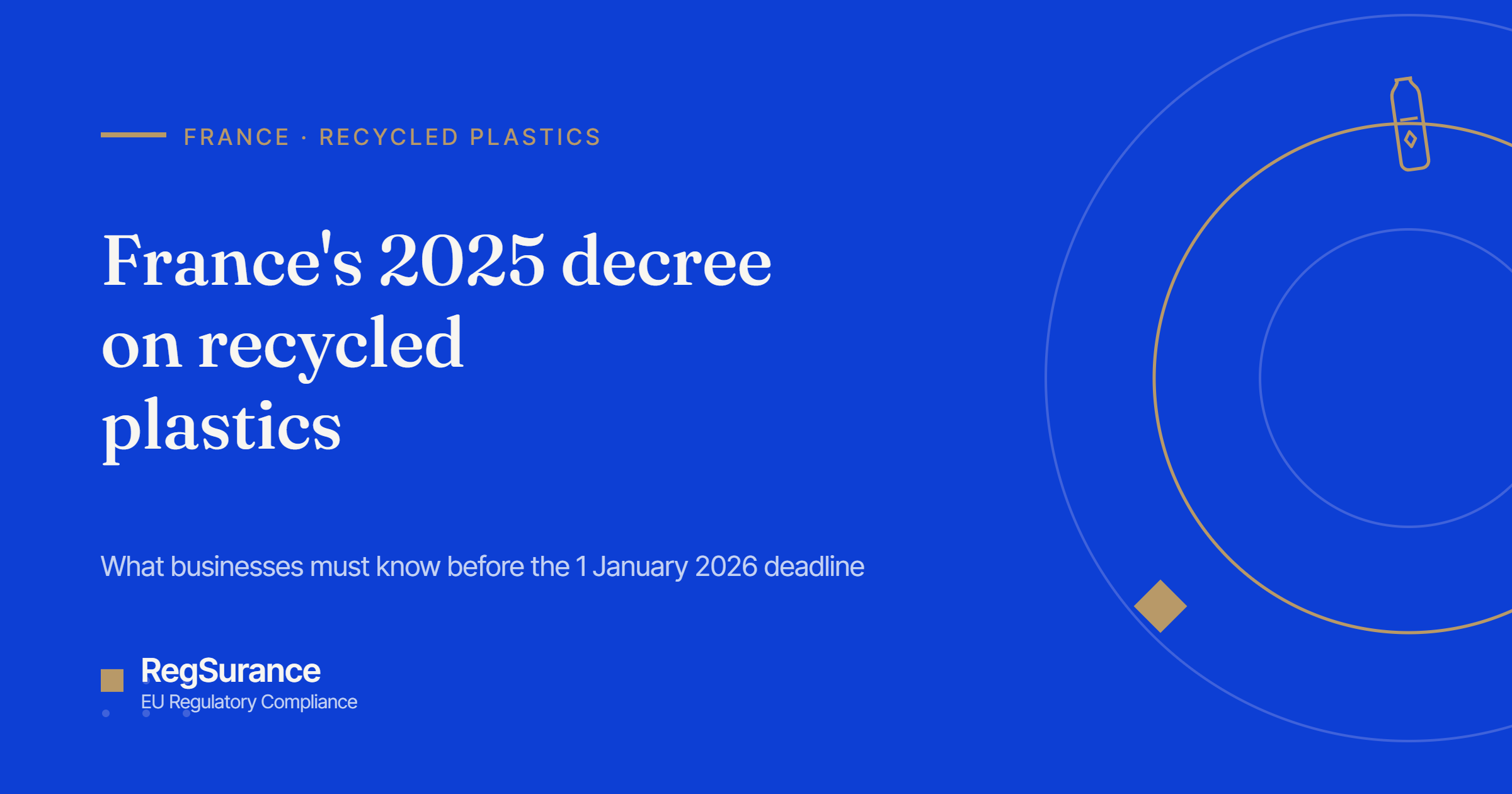 France's 2025 decree on recycled plastics — RegSurance guide to what businesses must know before the 1 January 2026 deadline.