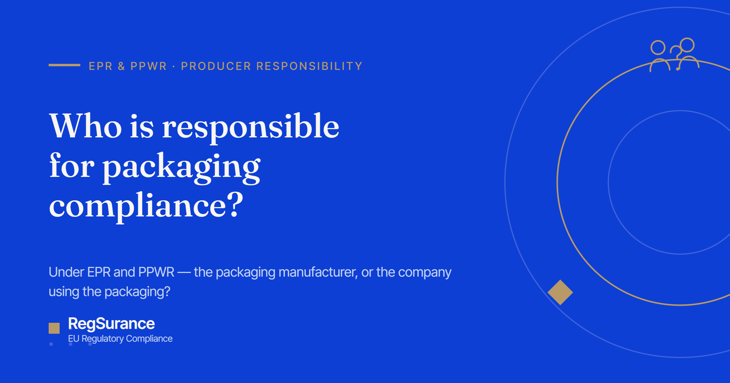 Who is responsible for packaging compliance under EPR and PPWR — RegSurance guide to producer responsibility for packaging manufacturers and users.