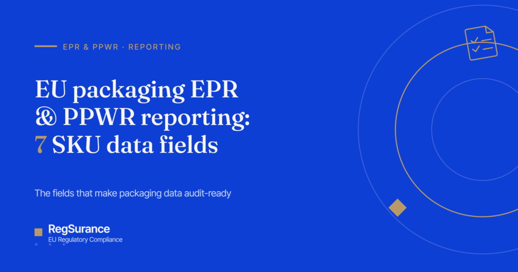 EU packaging EPR and PPWR reporting — RegSurance guide to the 7 SKU-level data fields for audit-ready packaging data.