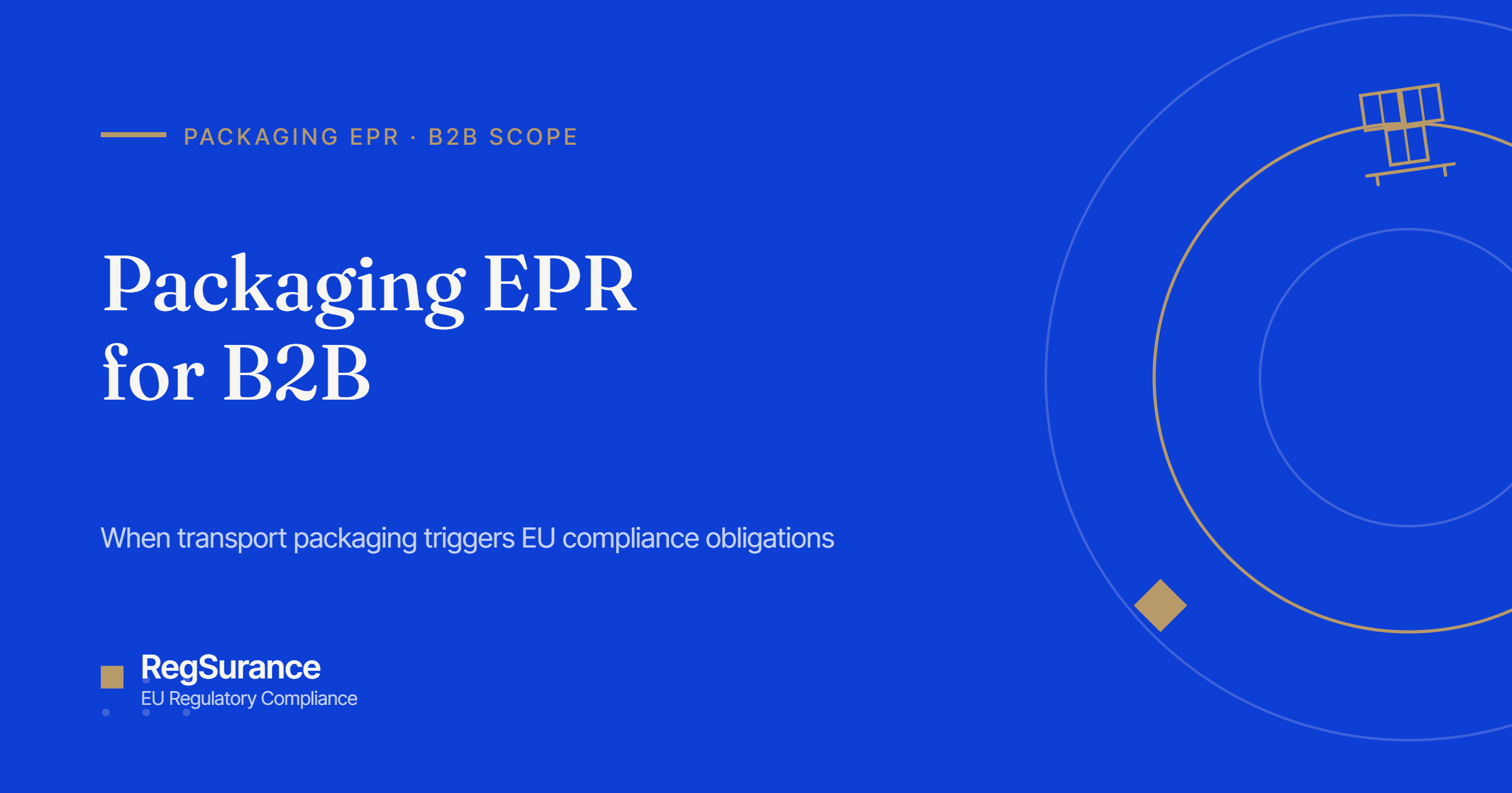 Packaging EPR for B2B — RegSurance guide to when transport packaging triggers EU compliance obligations.