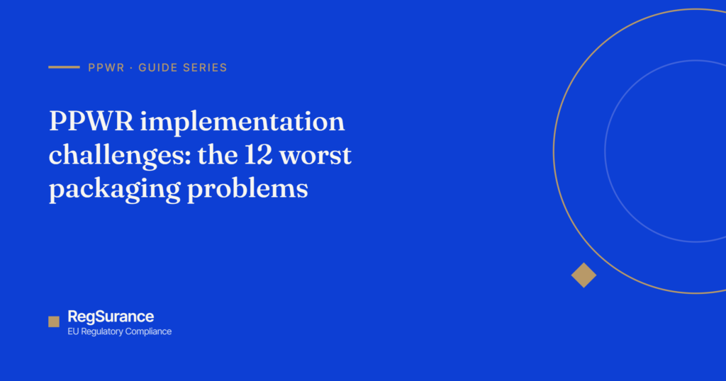 PPWR implementation challenges guide by RegSurance — the 12 worst packaging problems teams must solve before August 2026.